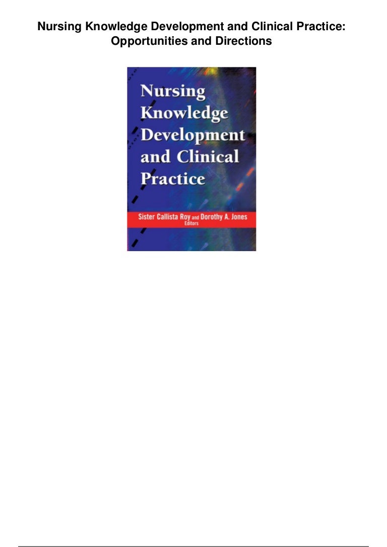 Nursing knowledge development and clinical practice opportunities and…