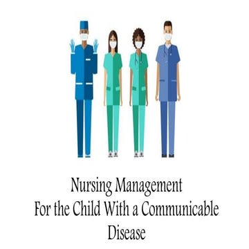NURSING MANAGEMENT OF CHILDREN WITH COMMUNICABLE DISEASES
