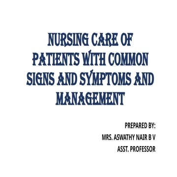 NURSING MANAGEMENT OF PATIENTS WITH COMMON SIGNS AND SYMPTOMS AND MANAGEMENT.pptx
