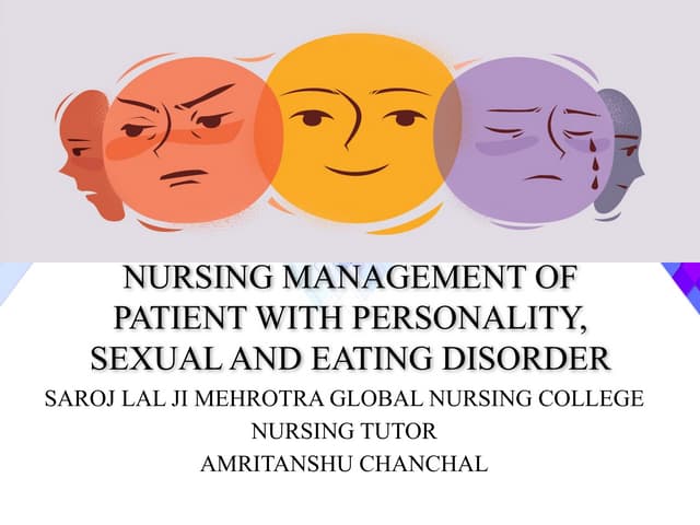 NURSING MANAGEMENT OF PATIENT WITH PERSONALITY SEXUAL AND EATING DISORDER.pptx