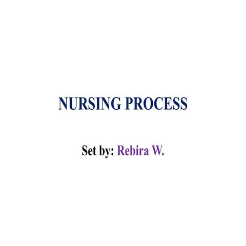 Nursing  Process presentation in wallagga university by Rebira .pptx