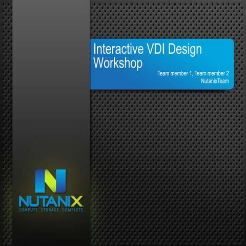 Nutanix vdi workshop presentation