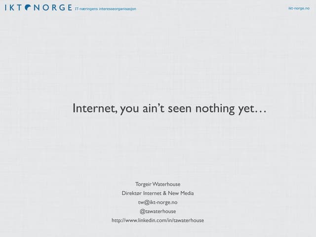 Internet, you ain't seen nothing yet