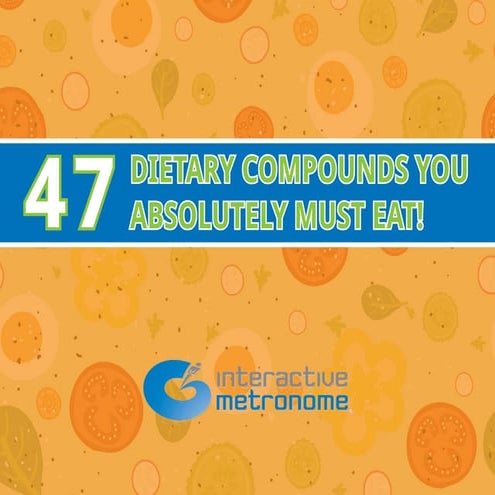 47 Dietary Compounds You Absolutely Must Eat!