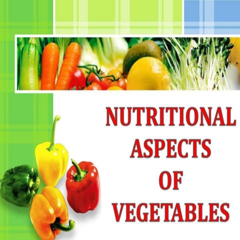 Nutritional Aspects of Vegetables | PPTX