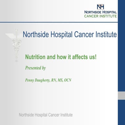 Nutrition and How it Affects Us, Penny Daugherty, RN, MS, OCN, ONN-CG