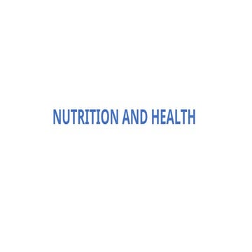 Comprehensive Overview of Nutrition and Its Impact on Health and Wellbeing