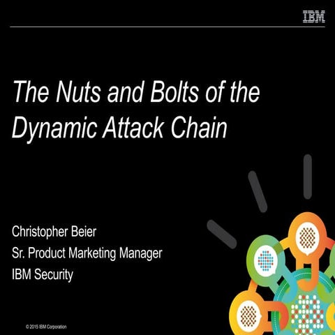 Nuts & Bolts of the Dynamic Attack Chain