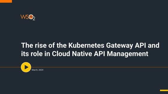 The Kubernetes Gateway API and its role in Cloud Native API Management