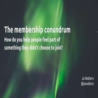 The membership conundrum