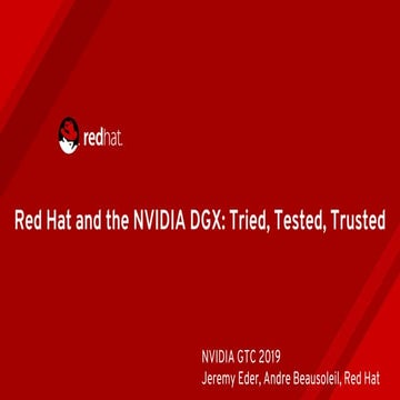 NVIDIA GTC 2019:  Red Hat and the NVIDIA DGX: Tried, Tested, Trusted
