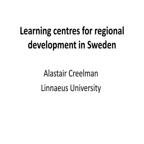Alastair Creelman: Learning Centres for Regional Development in Sweden