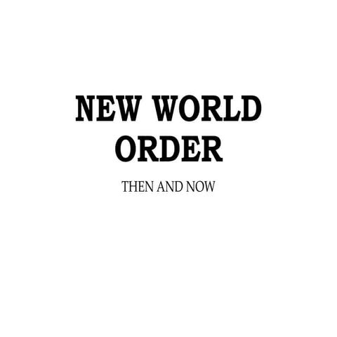 NEW WORLD ORDER Then and Now