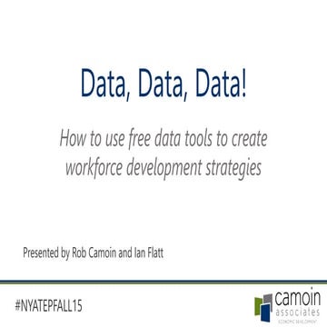 Data Data Data! How to use free data tools to create workforce development st...