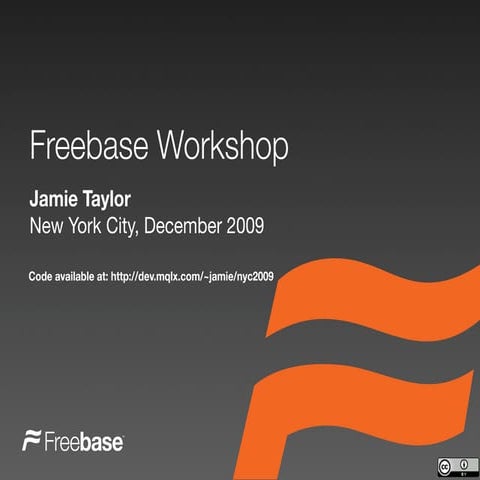 Freebase Workshop, December 2009