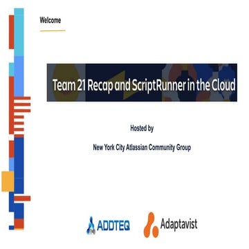 Team 21 Recap and ScriptRunner in the Cloud