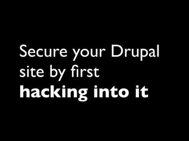 Hack Into Drupal Sites (or, How to Secure Your Drupal Site)