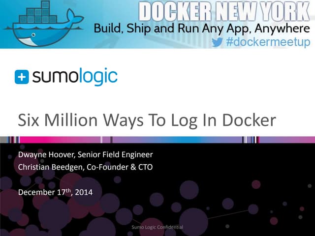 6 Million Ways To Log In Docker - NYC Docker Meetup 12/17/2014