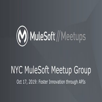 NYC MuleSoft Meetup Oct 2019 Foster Innovation through APIs