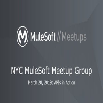 NYC MuleSoft Meetup 2019 Q1- APIs in action
