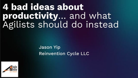 [NYC Scrum] 4 bad ideas about productivity... and what Agilists should do ins...