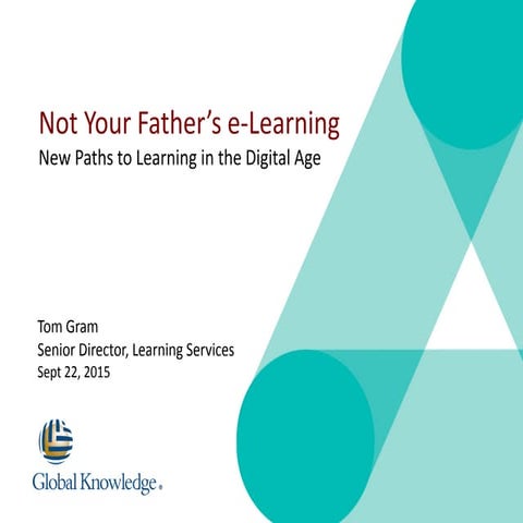 Not Your Father's e-Learning: New Paths to Learning in the Digital Age
