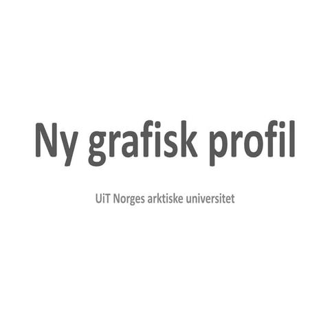 Ny grafisk profil for ui t norges arktiske universitet