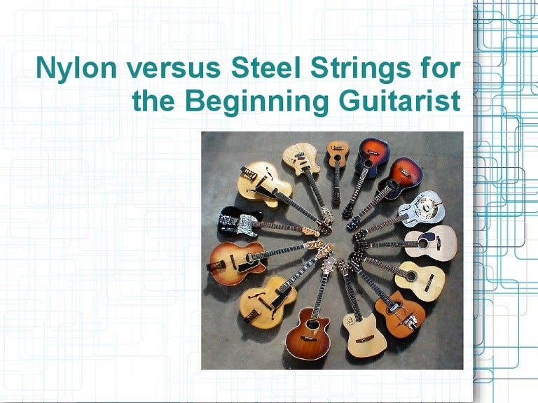 Nylon versus Steel Strings for the Beginning Guitarist