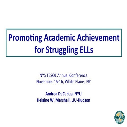 Promoting Academic Achievement for Struggling ELs NYS TESOL 2014 DeCapua & Ma...