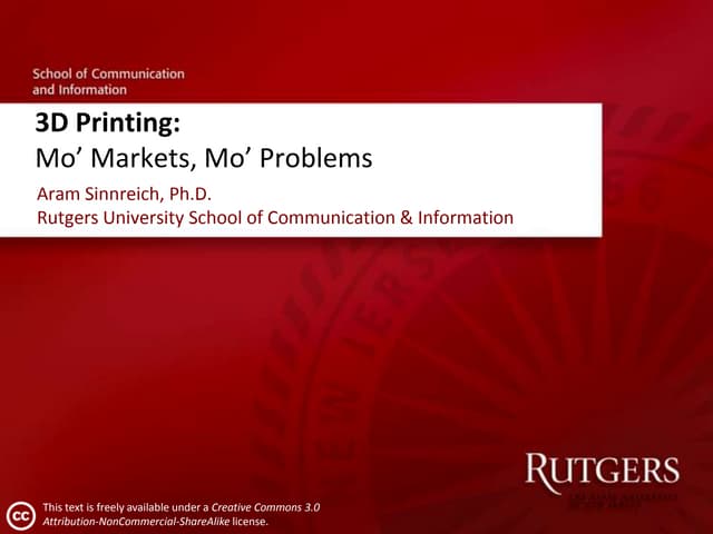 3D Printing: Mo' Markets, Mo' Problems
