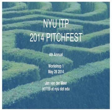 Nyu itp pitchfest 2014 workshop 1