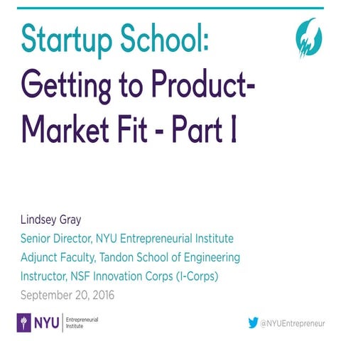 NYU Startup School_Getting To Product-Market Fit Part I