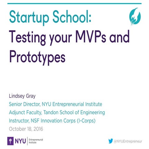 NYU Startup School: Testing your MVPs and Prototypes