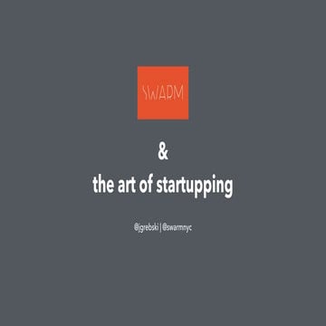 SWARM & the art of startupping