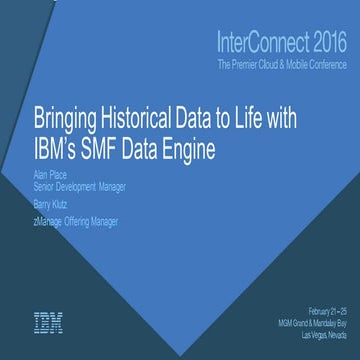 NZS-4532 - Bringing Historical Data to Life with IBMs SMF Data Engine