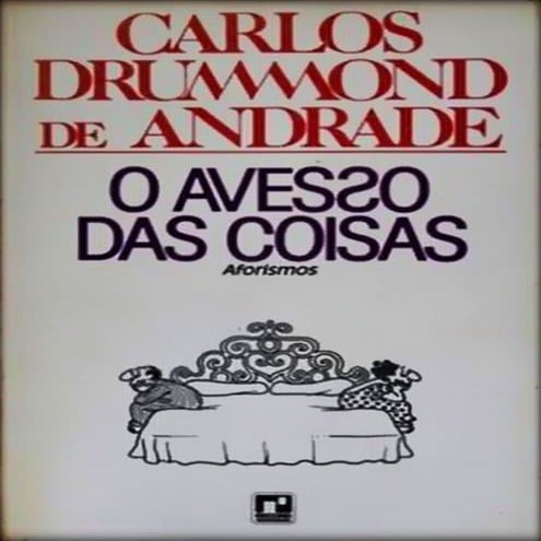 O Avesso das Coisas-Carlos Drummond de Andrade