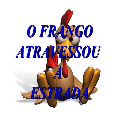 O Frango Atravessoua Estrada