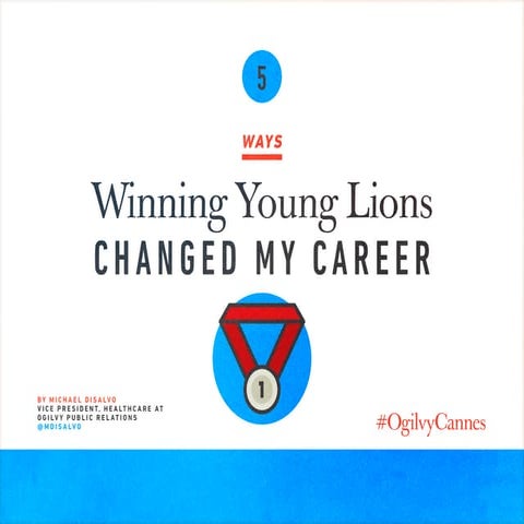 5 Ways Winning Young Lions Changed My Career - #CannesLions #OgilvyCannes