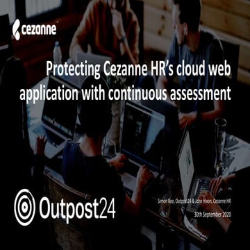 Outpost24 webinar - Protecting Cezanne HR’s cloud web application with contin...