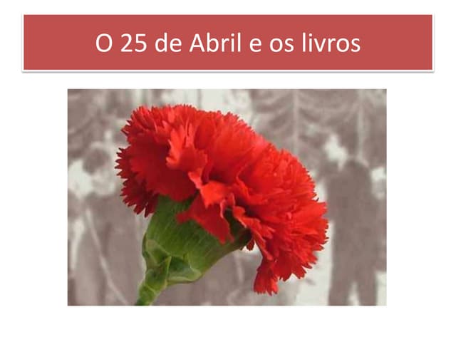 O 25 de abril, a liberdade e os livros