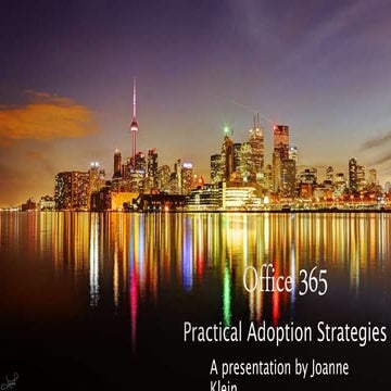 O365 Practical Adoption Strategies - SPS Toronto 2017