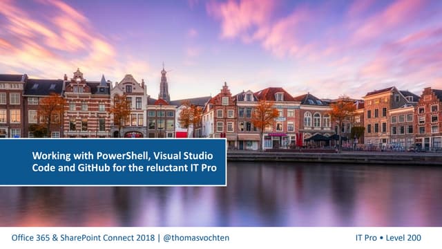 O365Con18 - Working with PowerShell, VS Code and GitHub - Thomas Vochten