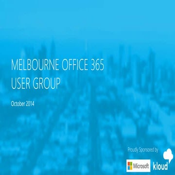 Melbourne Office 365 User Group - October 2014