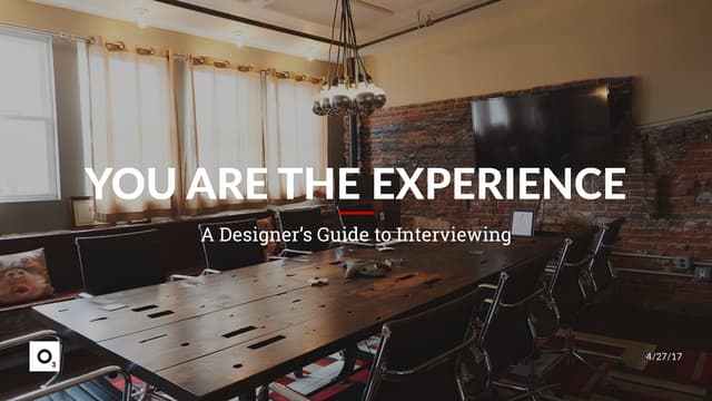 You Are The Experience: A Designer's Guide to Interviewing by Mike Gadsby