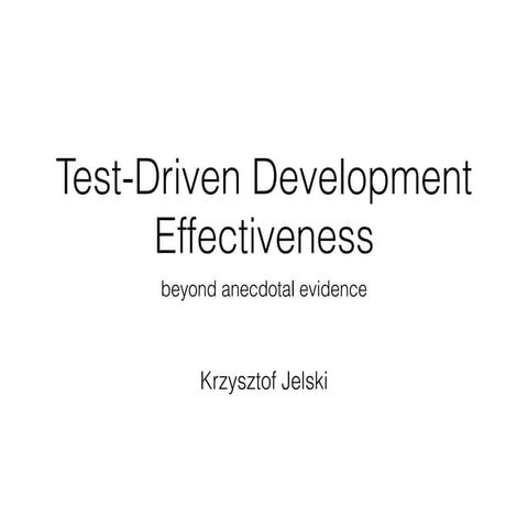 Test-Driven Development Effectiveness - AgileEE 2016 | PPT