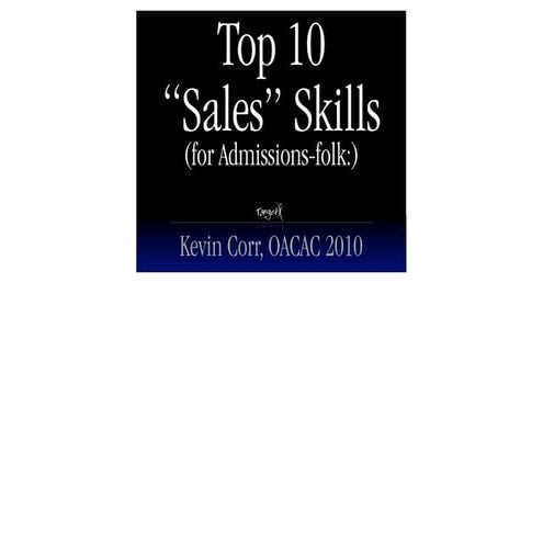 OACAC 2010 - Kevin Corr - Sales skills for Admissions