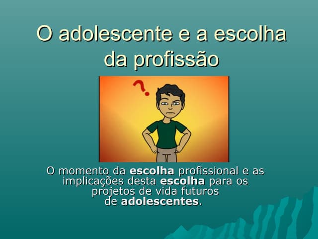 O adolescente e a escolha da profissão
