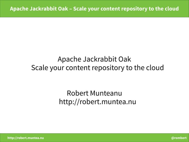 Apache Jackrabbit Oak - Scale your content repository to the cloud
