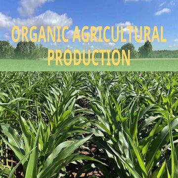 Organic Agriculture Production presentation | PPTX