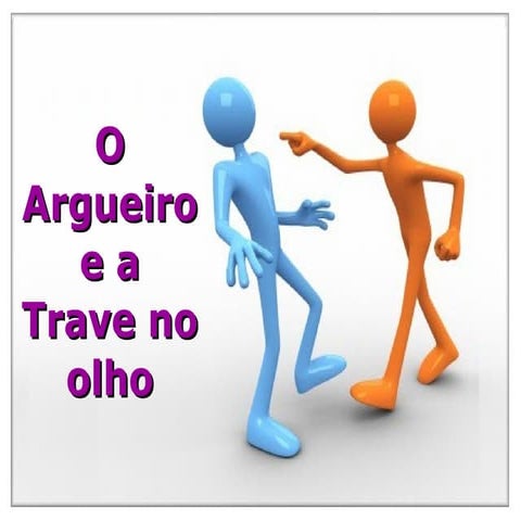 O argueiro e a trave no olho